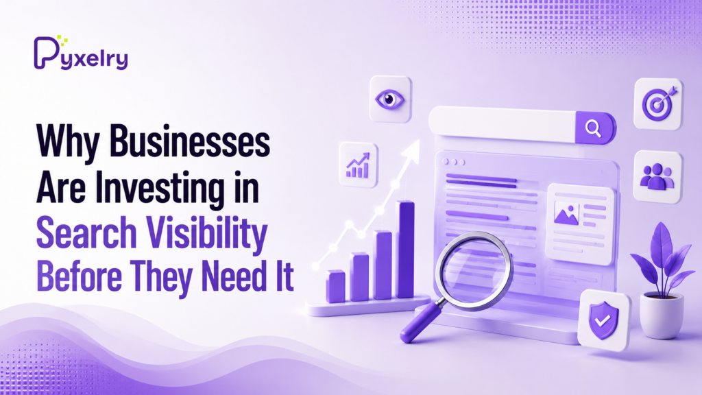 Why Businesses Are Investing in Search Visibility Before They Need It