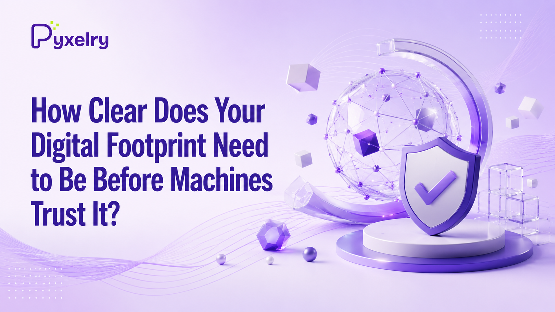 How Clear Does Your Digital Footprint Need to Be Before Machines Trust It?