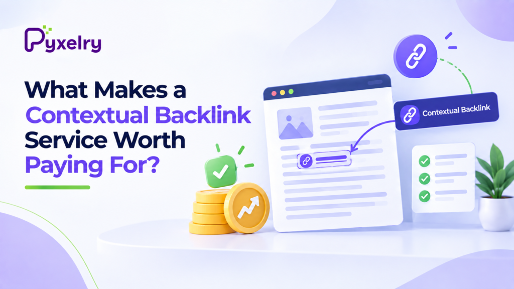 What Makes a Contextual Backlink Service Worth Paying For?