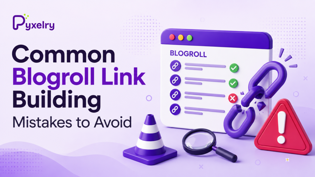 Common Blogroll Link Building Mistakes to Avoid