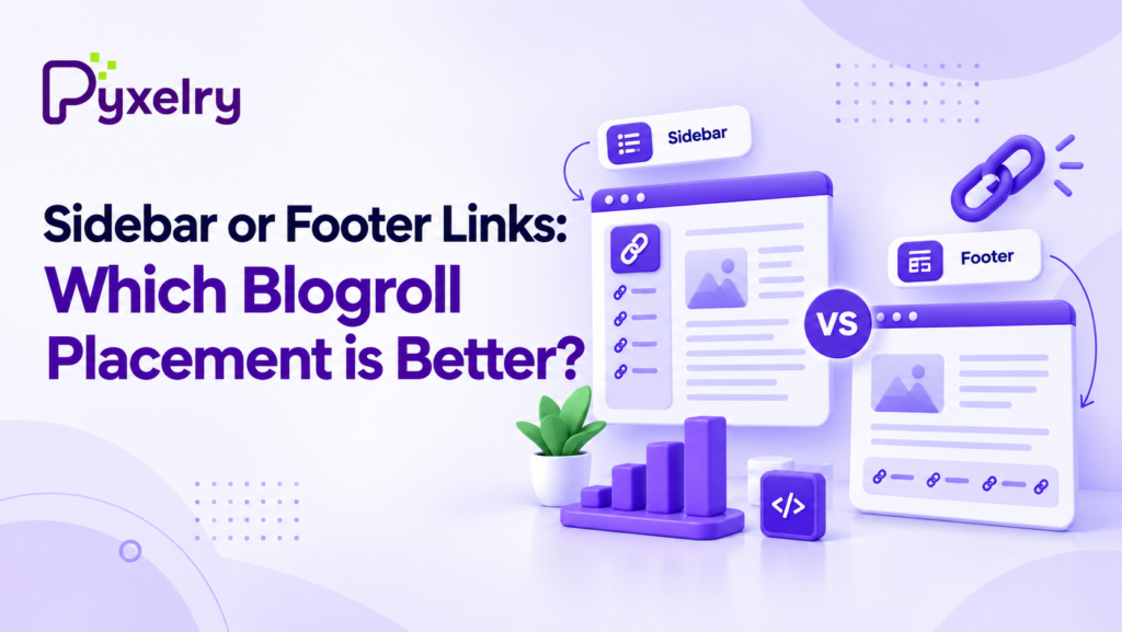 Sidebar vs. Footer Links: Which Blogroll Placement is Better?