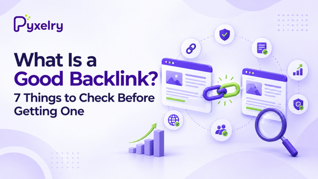 What Is a Good Backlink? 7 Things to Check Before Getting One